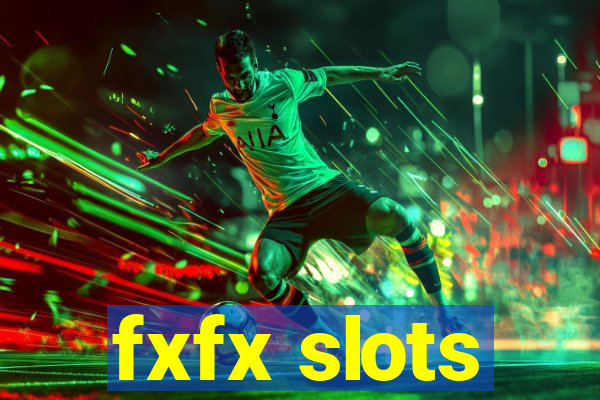 fxfx slots